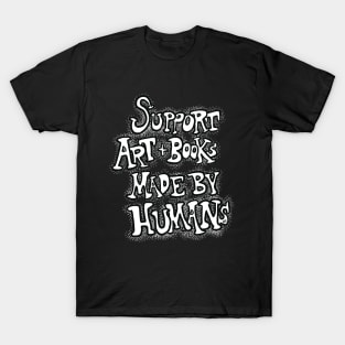 Support Art and Books Made By Humans v2 Black and White T-Shirt